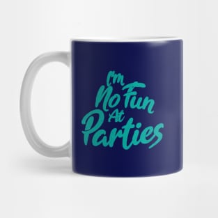 I'm No Fun At Parties Mug